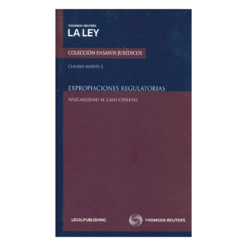 Expropiaciones Regulatorias: Aplicabilidad al caso Chileno.