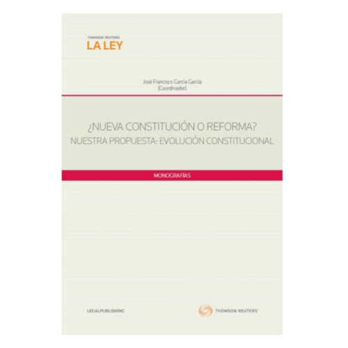 ¿Nueva Constitución O Reforma? Nuestra Propuesta: Evolución Constitucional