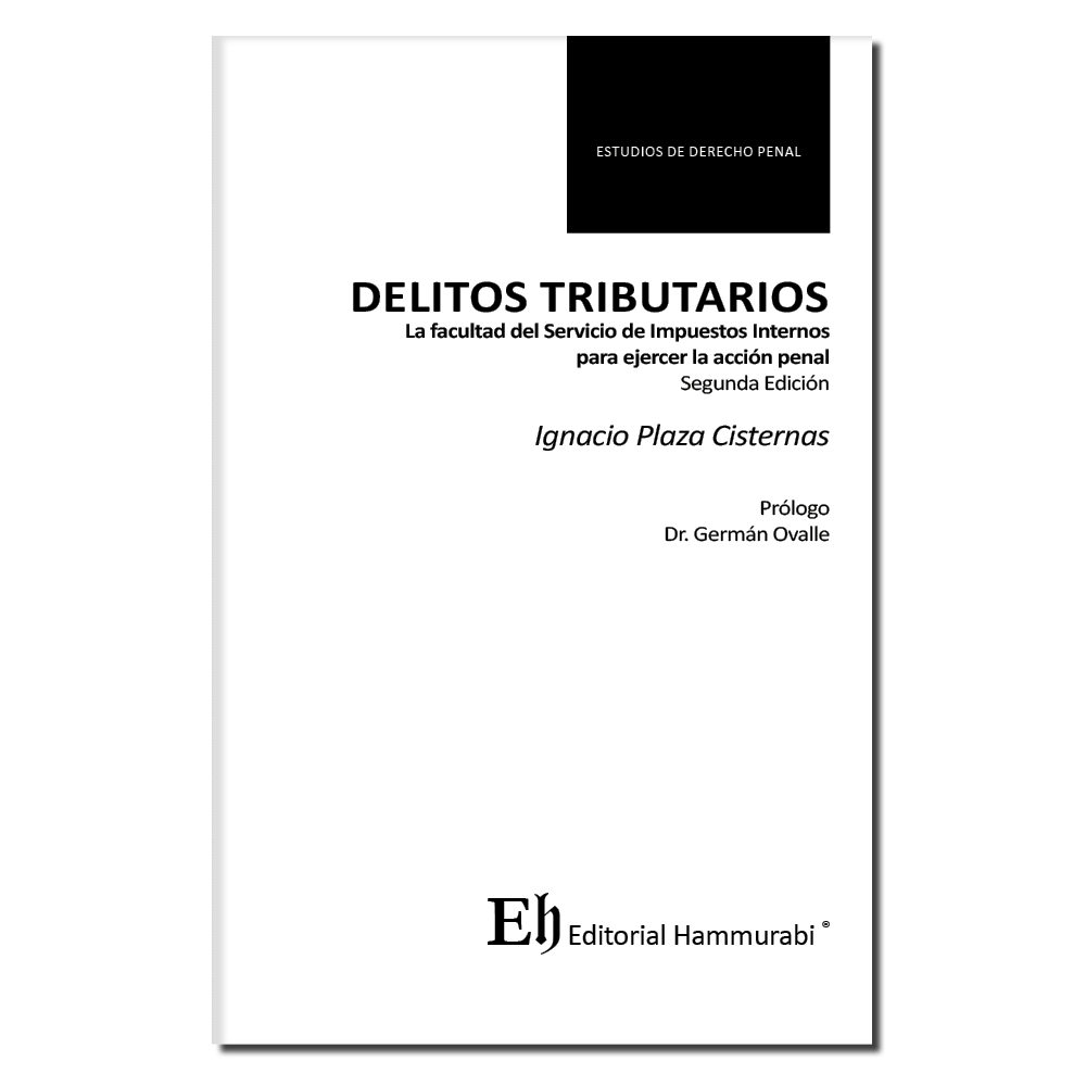 DELITOS TRIBUTARIOS La facultad del Servicio de Impuestos Internos para ejercer la acción penal 2da edición