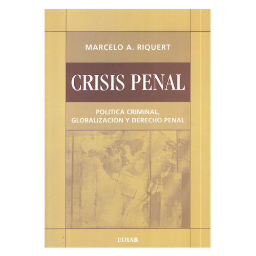 CRISIS PENAL, POLITICA CRIMINAL, GLOBALIZACION Y DERECHO PENAL