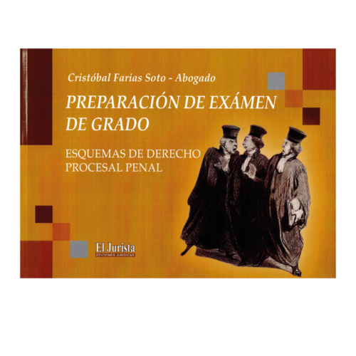 ESQUEMAS DE DERECHO PROCESAL PENAL- PREPARACIÓN DE EXAMEN DE GRADO