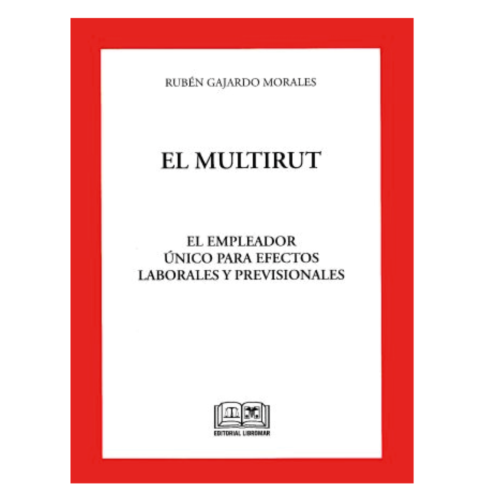 EL MULTIRUT - EL EMPLEADOR ÚNICO PARA EFECTOS LABORALES PREVISIONALES
