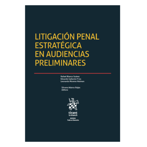 LITIGACIÓN PENAL ESTRATÉGICA EN AUDIENCIAS PRELIMINARES