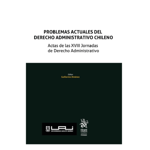 PROBLEMAS ACTUALES DEL DERECHO ADMINISTRATIVO CHILENO - ACTAS DE LAS XVIII JORNADAS DE DERECHO ADMINISTRATIVO
