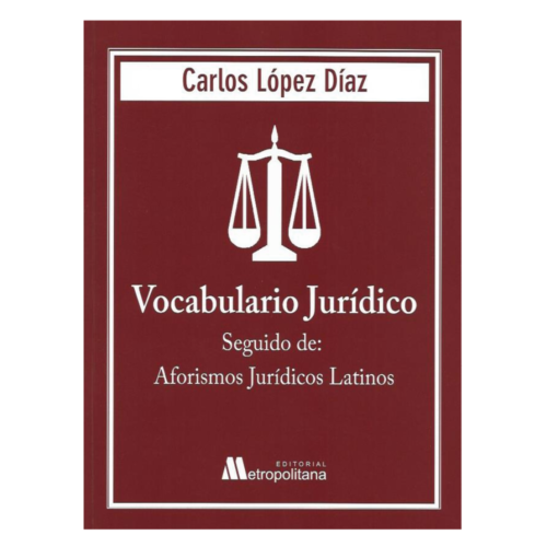 Vocabulario Jurídico, Seguido de Aforismos Jurídicos Latinos