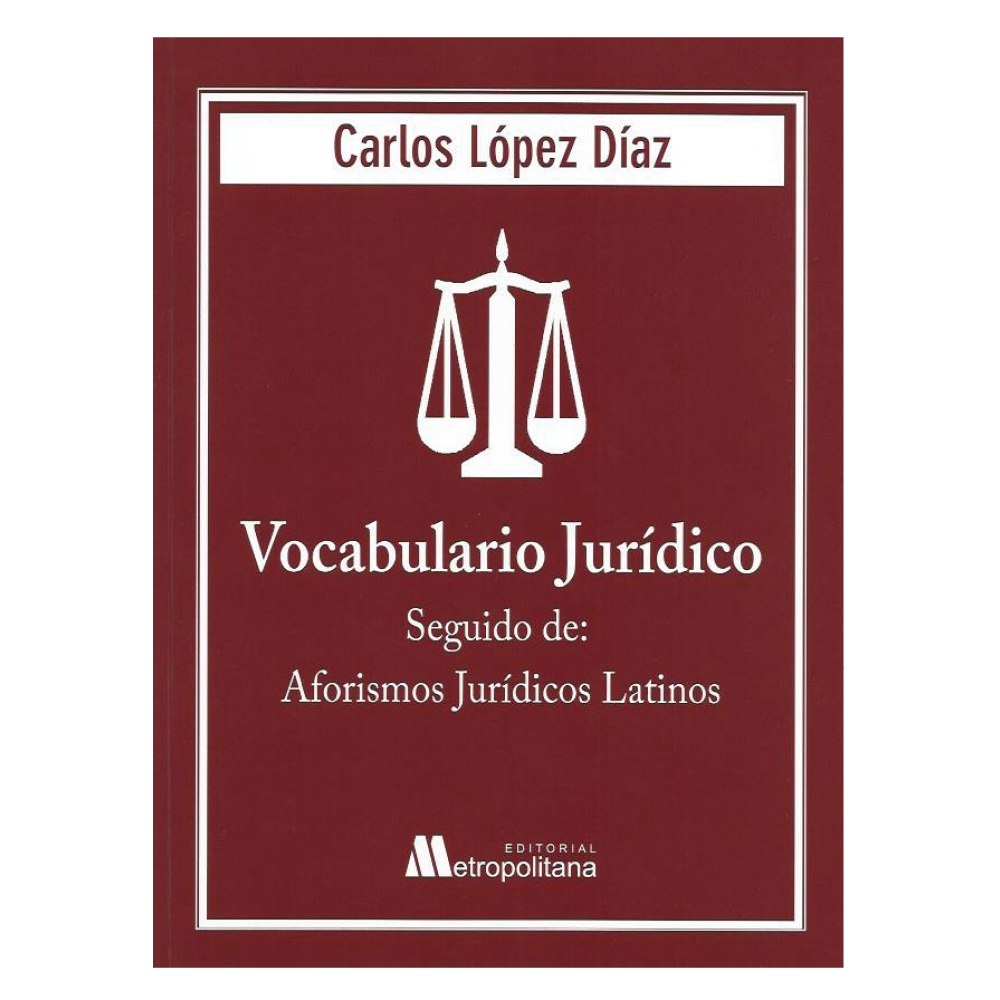 Vocabulario Jurídico, Seguido de Aforismos Jurídicos Latinos