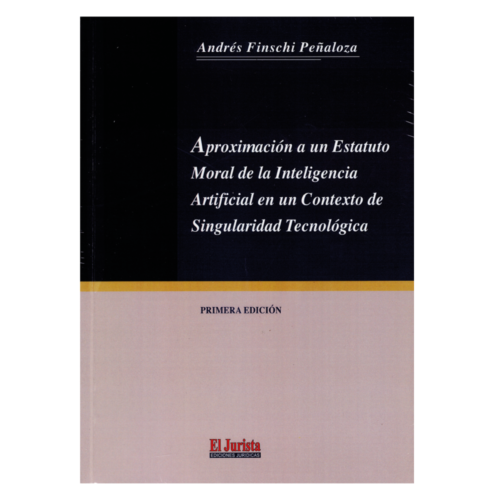 Aproximación a un Estatuto Moral de la inteligencia artificial en un contexto de singularidad tecnológica