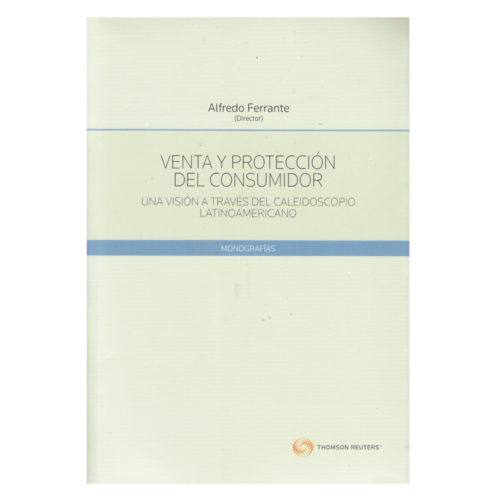 VENTA Y PROTECCIÓN DEL CONSUMIDOR - UNA VISIÓN A TRAVÉS DEL CALEIDOSCOPIO LATINOAMERICANO