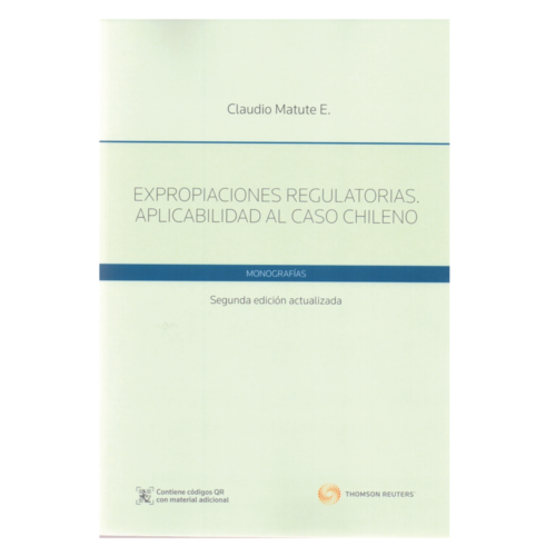 Expropiaciones Regulatorias: Aplicabilidad al caso Chileno. 2da. Edición