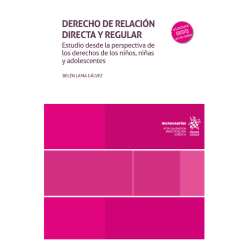 DERECHO DE RELACIÓN DIRECTA Y REGULAR. Estudio desde la perspectiva de los derechos de los niños, niñas y adolescentes