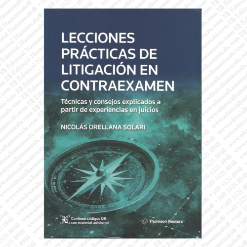 LECCIONES PRÁCTICAS DE LITIGACIÓN EN CONTRAEXAMEN - TÉCNICAS Y CONSEJOS EXPLICADOS A PARTIR DE EXPERIENCIAS EN JUICIOS