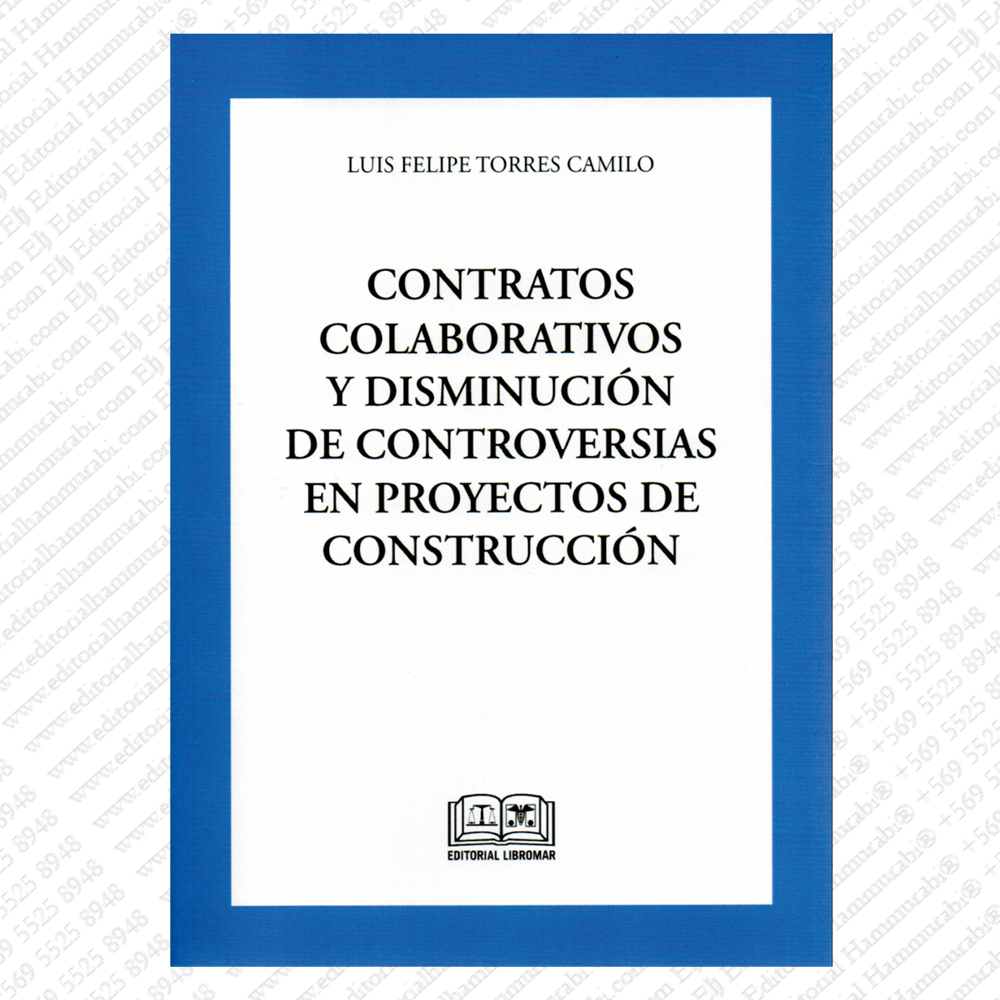 CONTRATOS COLABORATIVOS Y DISMINUCIÓN DE CONTROVERSIAS EN PROYECTOS DE CONSTRUCCIÓN