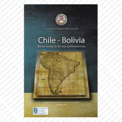 CHILE–BOLIVIA  - Breve historia de sus controversias