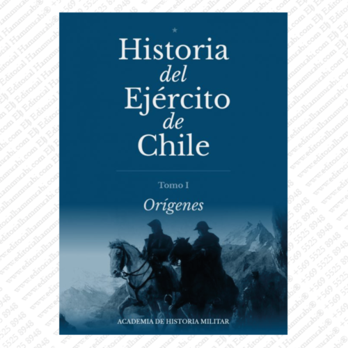 HISTORIA DEL EJERCITO DE CHILE - TOMO I - ORÍGENES