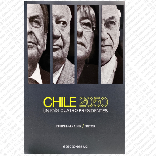 CHILE 2050 un país. cuatro presidentes