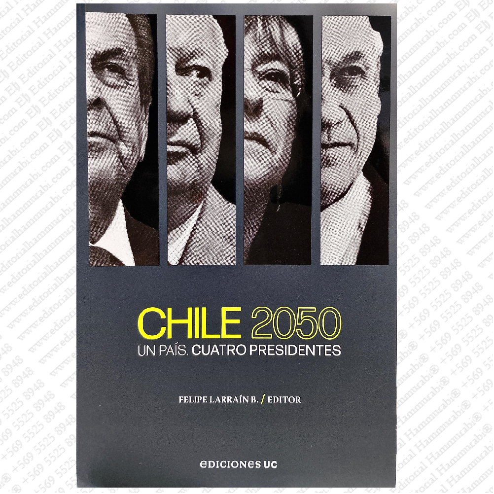 CHILE 2050 un país. cuatro presidentes