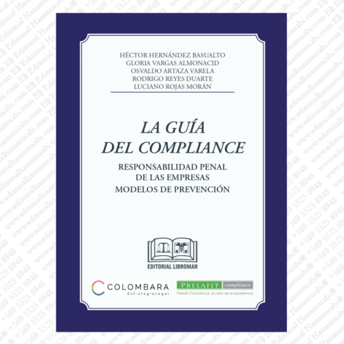 LA GUÍA DEL COMPLIANCE - RESPONSABILIDAD PENAL DE LAS EMPRESAS. MODELOS DE PREVENCIÓN