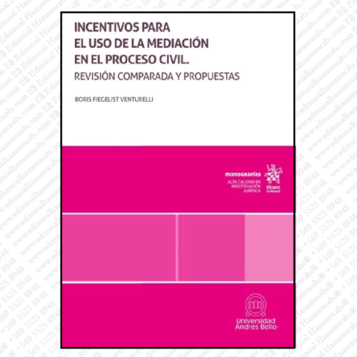 INCENTIVOS PARA EL USO DE LA MEDIACIÓN EN EL PROCESO CIVIL  Revisión comparada y propuestas