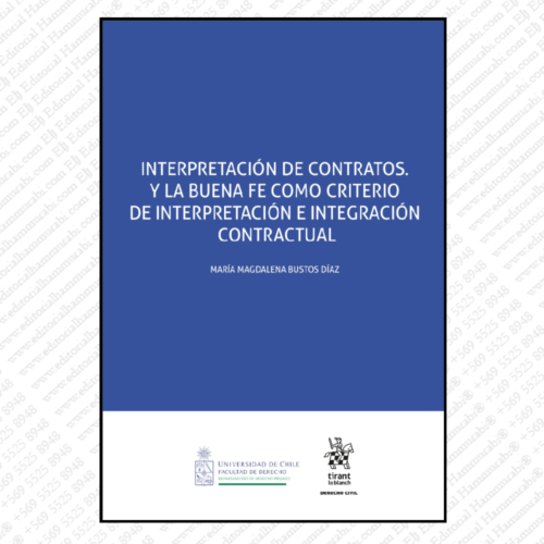 INTERPRETACIÓN DE CONTRATOS. Y LA BUENA FE COMO CRITERIO DE INTERPRETACIÓN E INTEGRACIÓN CONTRACTUAL