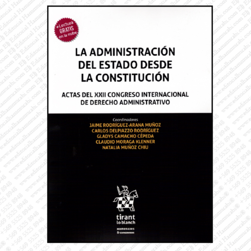 LA ADMINISTRACIÓN DEL ESTADO DESDE LA CONSTITUCIÓN actas del xxii congreso internacional de derecho administrativo