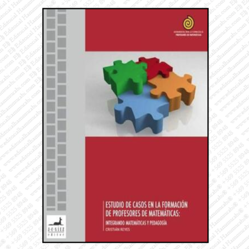 ESTUDIOS DE CASOS EN LA FORMACION DE PROFESORES DE MATEMATICAS integrando matemáticas y pedagogía