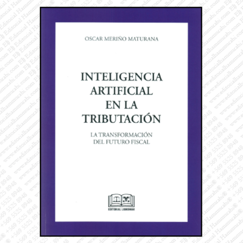 INTELIGENCIA ARTIFICIAL EN LA TRIBUTACIÓN - LA TRANSFORMACIÓN DEL FUTURO FISCAL