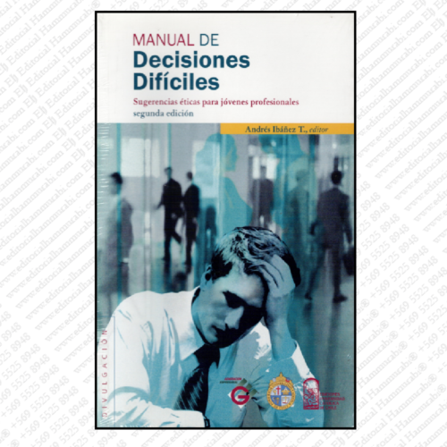 MANUAL DE DECISIONES DIFÍCILES Sugerencias éticas para jóvenes profesionales