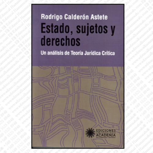 ESTADO, SUJETOS Y DERECHOS. un análisis de teoria jurídica critica