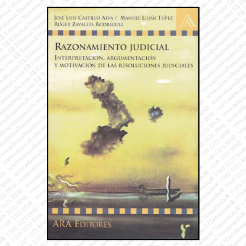 RAZONAMIENTO JUDICIAL. INTERPRETACIÓN argumentación y motivación de las resoluciones judiciales