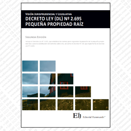 Visión Jurisprudencial y Legislativa del DECRETO LEY (DL) Nº 2.695 PEQUEÑA PROPIEDAD RAÍZ segunda edición actualizada