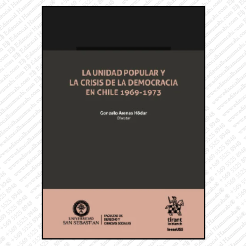 LA UNIDAD POPULAR Y LA CRISIS DE LA DEMOCRACIA EN CHILE 1969-1973