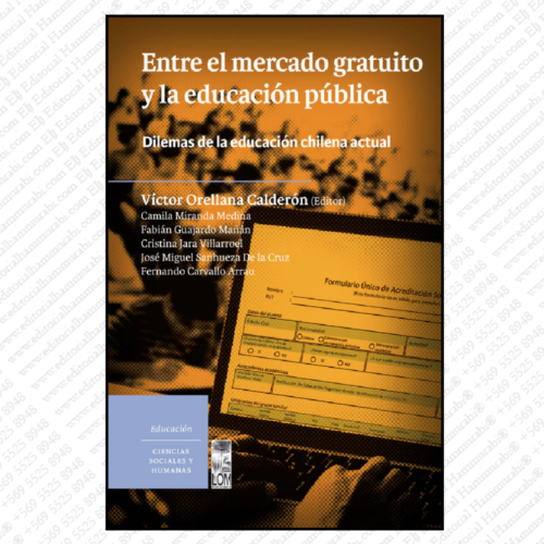 ENTRE EL MERCADO GRATUITO Y LA EDUCACIÓN PÚBLICA. Dilemas de la educación chilena actual