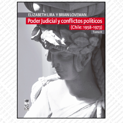 PODER JUDICIAL Y CONFLICTOS POLÍTICOS. Tomo II (Chile: 1958-1973)