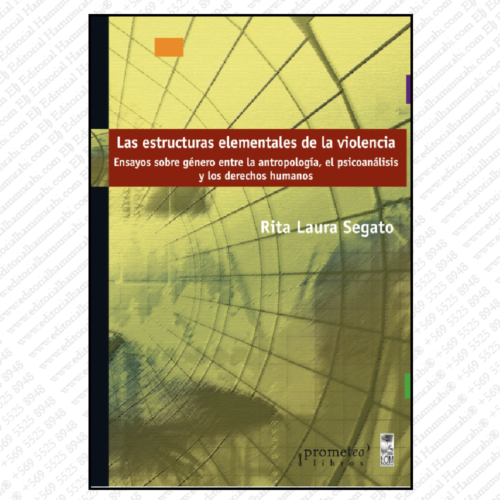 LAS ESTRUCTURAS ELEMENTALES DE LA VIOLENCIA. Ensayos sobre género entre la antropología, el psicoanálisis y los derechos humanos