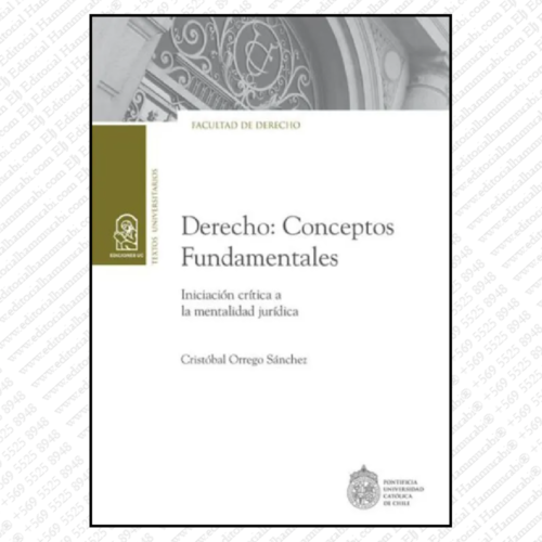 DERECHO: CONCEPTOS FUNDAMENTALES Iniciación crítica a la mentalidad jurídica