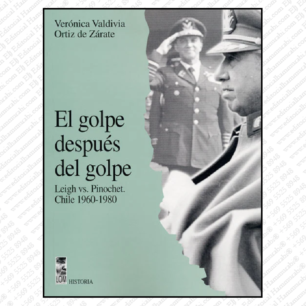 EL GOLPE DESPUÉS DEL GOLPE Leigh VS. Pinochet. Chile 1960-1980