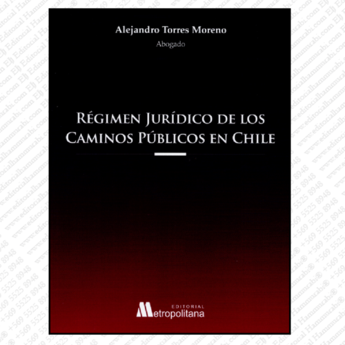 RÉGIMEN JURÍDICO DE LOS CAMINOS PÚBLICOS EN CHILE