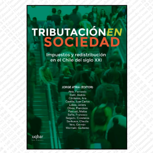 TRIBUTACION EN SOCIEDAD. impuestos y redistribución en el chile del siglo xxi