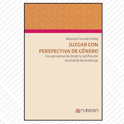 JUZGAR CON PERSPECTIVA DE GÉNERO: una aproximación desde la justificación racional de las sentencias judiciales