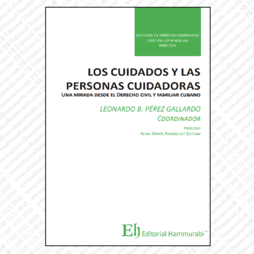 LOS CUIDADOS Y LAS PERSONAS CUIDADORAS Una mirada desde el derecho civil y familiar cubano