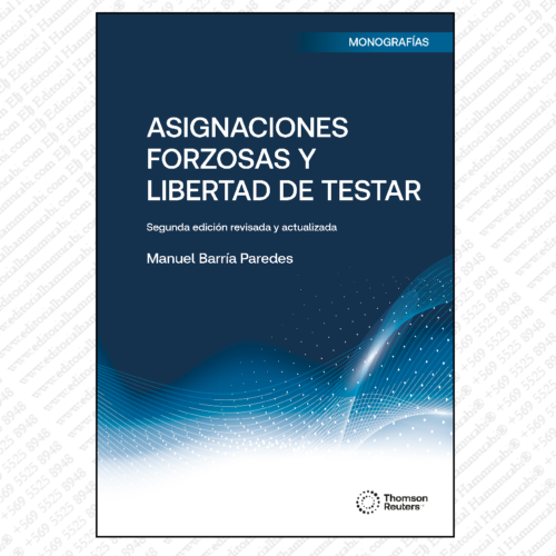 ASIGNACIONES FORZOSAS Y LIBERTAD DE TESTAR  segunda edición revisada y actualizada