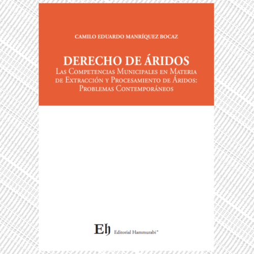 DERECHO DE ÁRIDOS Las Competencias Municipales en Materia de Extracción y Procesamiento de Áridos: Problemas Contemporáneos