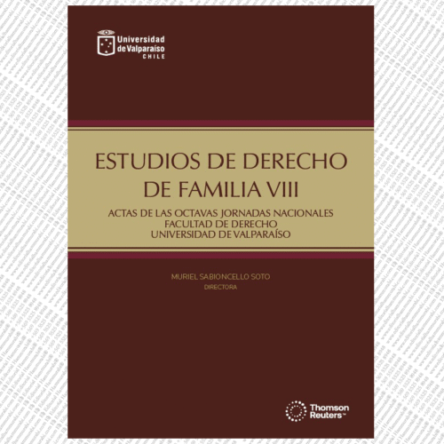 ESTUDIOS DE DERECHO DE FAMILIA VIII  ACTAS DE LAS OCTAVAS JORNADAS NACIONALES FACULTAD DE DERECHO UNIVERSIDAD DE VALPARAÍSO