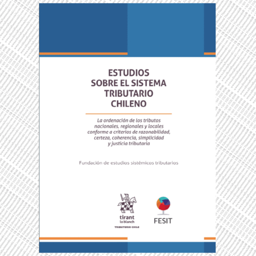ESTUDIOS SOBRE EL SISTEMA TRIBUTARIO CHILENO. La ordenación de los tributos nacionales, regionales y locales