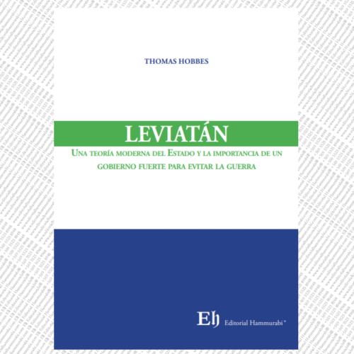 LEVIATÁN Una teoría moderna del estado y la importancia de un gobierno fuerte para evitar la guerra