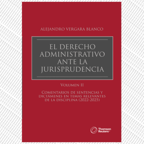 EL DERECHO ADMINISTRATIVO  ANTE LA  JURISPRUDENCIA ALEJANDRO VERGARA BLANCO - volumen II