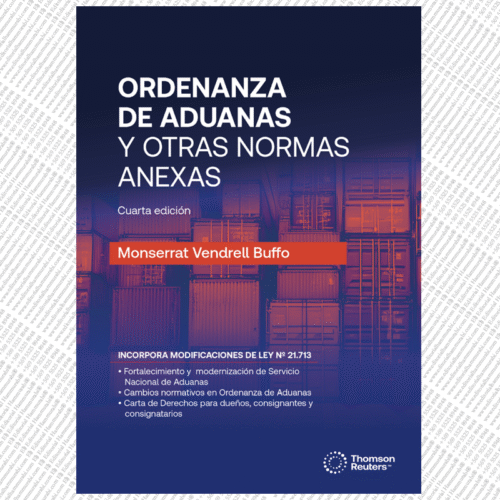ORDENANZA DE ADUANAS Y OTRAS NORMAS ANEXAS - ACTUALIZADA HASTA LA LEY No 21.713, Cuarta edición
