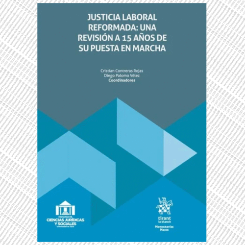 JUSTICIA LABORAL REFORMADA: UNA REVISIÓN A 15 AÑOS DE SU PUESTA EN MARCHA