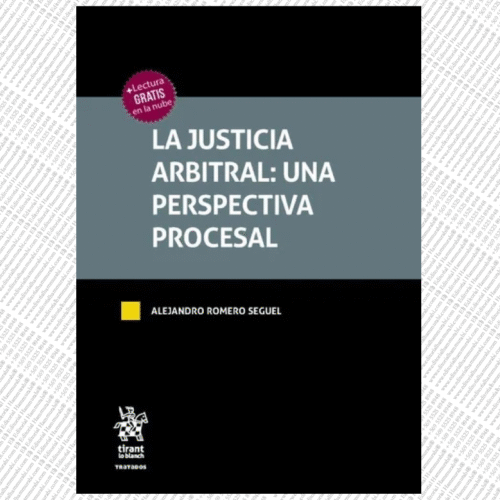 LA JUSTICIA ARBITRAL: UNA PERSPECTIVA PROCESAL