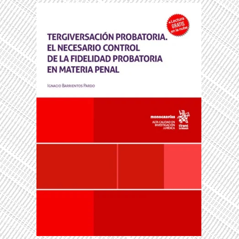 TERGIVERSACIÓN PROBATORIA. El necesario control de la fidelidad probatoria en materia penal